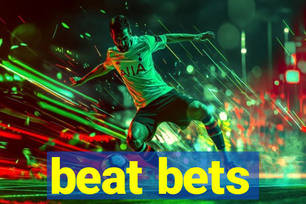 beat bets